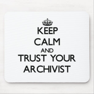 Keep Calm and Trust Your Archivist Mouse Pad