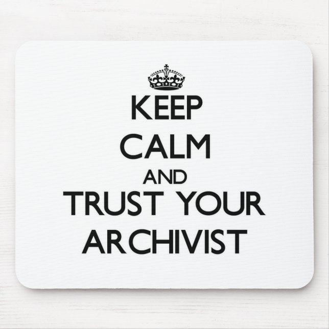 Keep Calm and Trust Your Archivist Mouse Pad (Front)