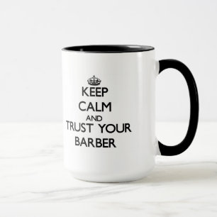 Keep Calm and Trust Your Barber Mug