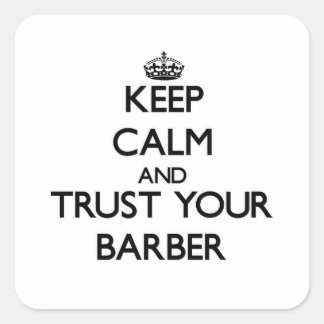 Keep Calm and Trust Your Barber Square Sticker