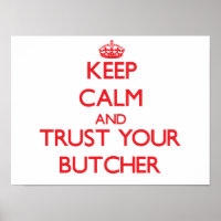 Keep Calm and Trust Your Butcher
