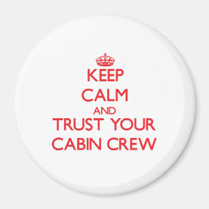 Keep Calm and Trust Your Cabin Crew Magnet