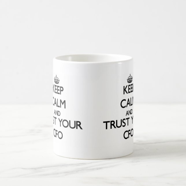 Keep Calm and Trust Your Cfo Coffee Mug (Center)