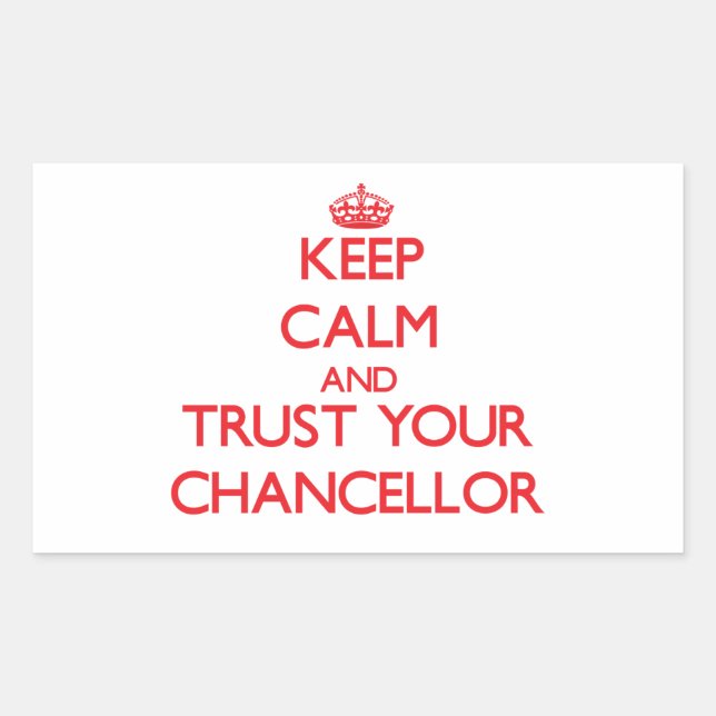 Keep Calm and Trust Your Chancellor Rectangular Sticker (Front)