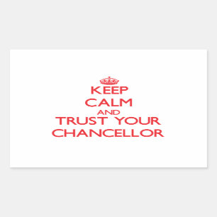 Keep Calm and Trust Your Chancellor Rectangular Sticker