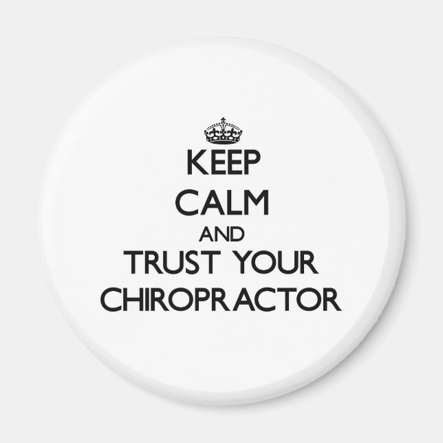 Keep Calm and Trust Your Chiropractor Magnet (Front)