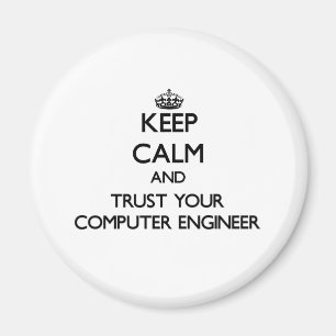 Keep Calm and Trust Your Computer Engineer Magnet