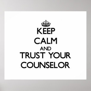 Keep Calm and Trust Your Counsellor Poster