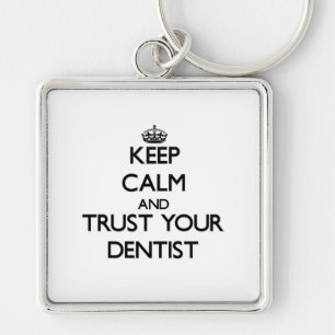 Keep Calm and Trust Your Dentist Key Ring