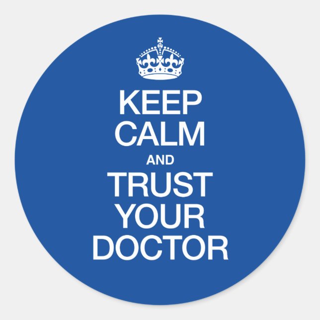 Keep Calm and Trust Your Doctor Classic Round Sticker (Front)