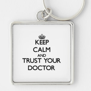 Keep Calm and Trust Your Doctor Key Ring