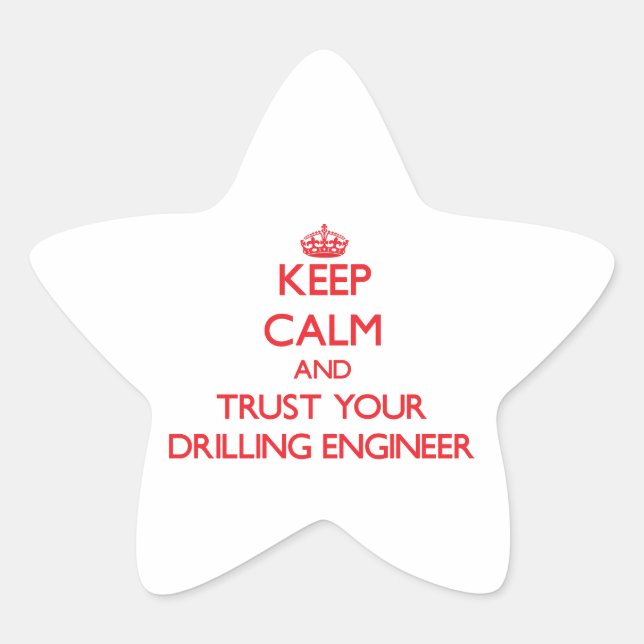 Keep Calm and Trust Your Drilling Engineer Star Sticker (Front)