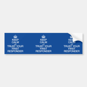 Keep Calm and Trust Your First Responder Bumper Sticker