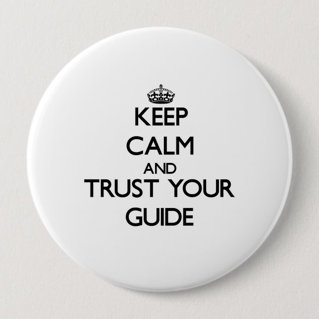 Keep Calm and Trust Your Guide 10 Cm Round Badge (Front)