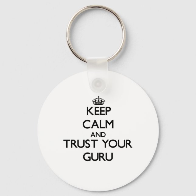 Keep Calm and Trust Your Guru Key Ring (Front)