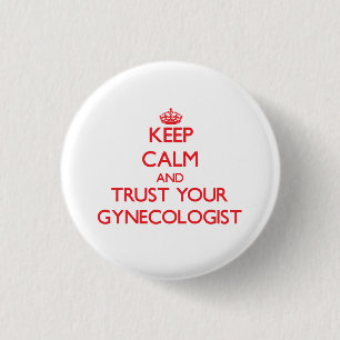 Keep Calm and trust your Gynaecologist 3 Cm Round Badge
