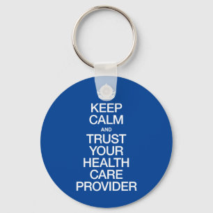 Keep Calm and Trust Your Health Care Provider Key Ring