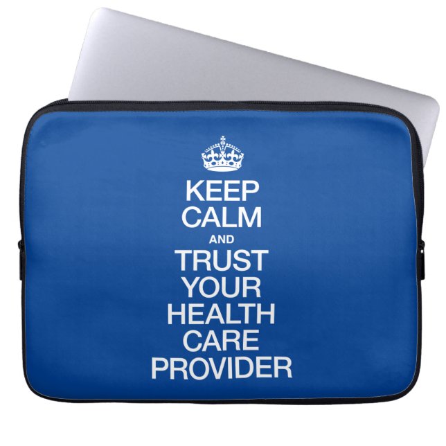 Keep Calm and Trust Your Health Care Provider Laptop Sleeve (Front)