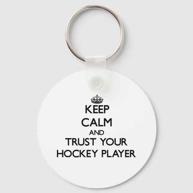 Keep Calm and Trust Your Hockey Player Key Ring (Front)