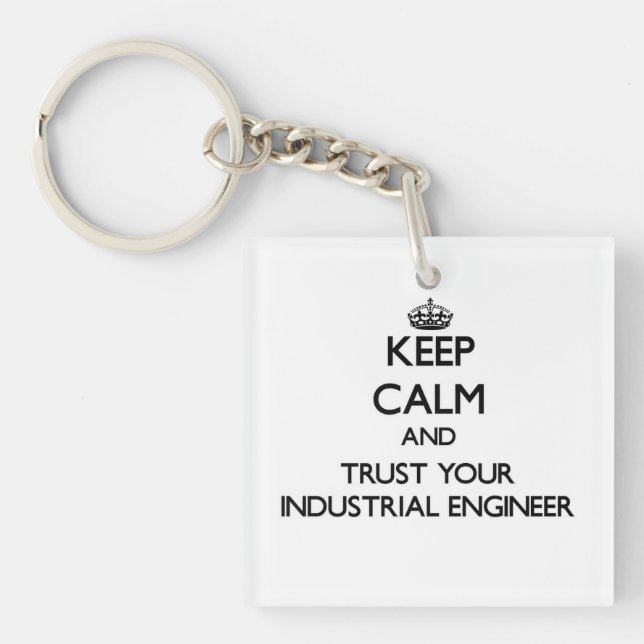 Keep Calm and Trust Your Industrial Engineer Key Ring (Front)