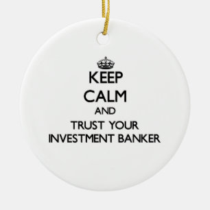 Keep Calm and Trust Your Investment Banker Ceramic Tree Decoration