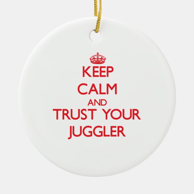 Keep Calm and Trust Your Juggler Ceramic Tree Decoration (Front)