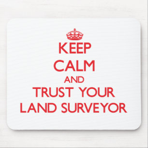 Keep Calm and Trust Your Land Surveyor Mouse Pad