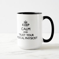 Keep Calm and Trust Your Medical Physicist