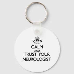 Keep Calm and Trust Your Neurologist Key Ring