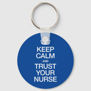 Keep Calm and Trust Your Nurse Key Ring