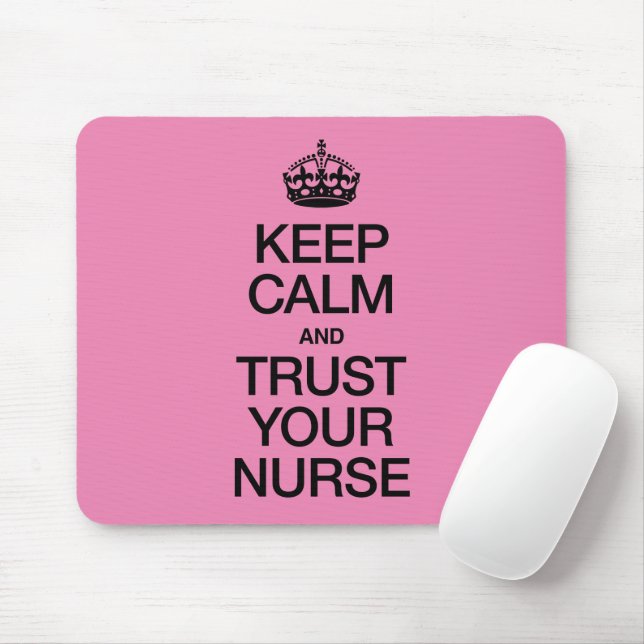Keep Calm and Trust Your Nurse Mouse Pad (With Mouse)