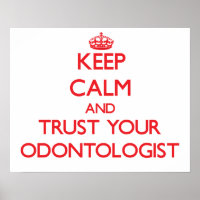 Keep Calm and Trust Your Odontologist