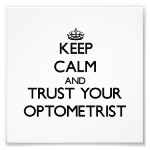 Keep Calm and Trust Your Optometrist Photo Print