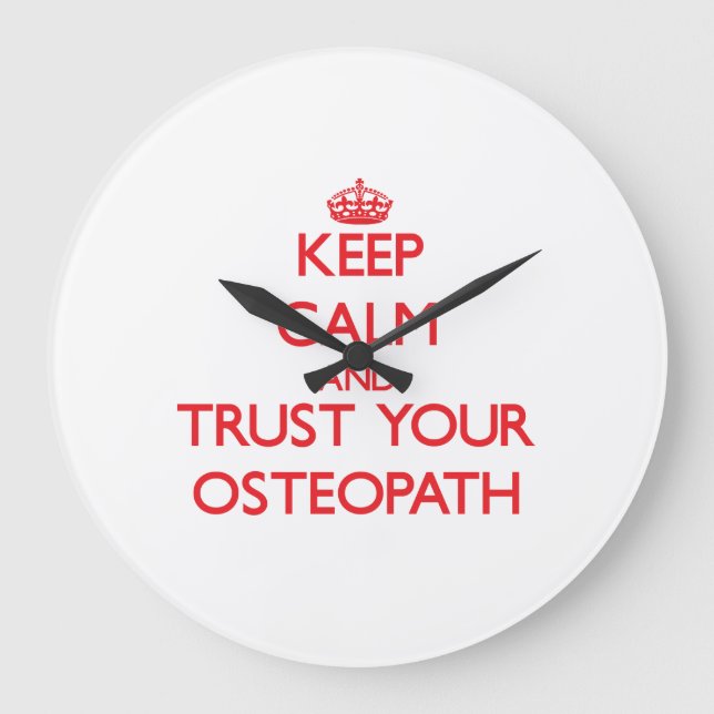 Keep Calm and Trust Your Osteopath Large Clock (Front)