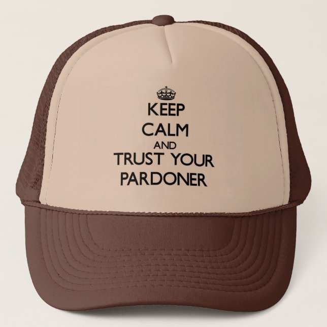 Keep Calm and Trust Your Pardoner Trucker Hat (Front)