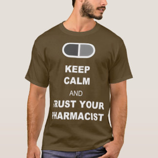 Keep Calm and trust your pharmacist 1 T-Shirt