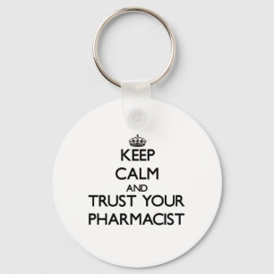 Keep Calm and Trust Your Pharmacist Key Ring