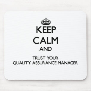 Keep Calm and Trust Your Quality Assurance Manager Mouse Pad