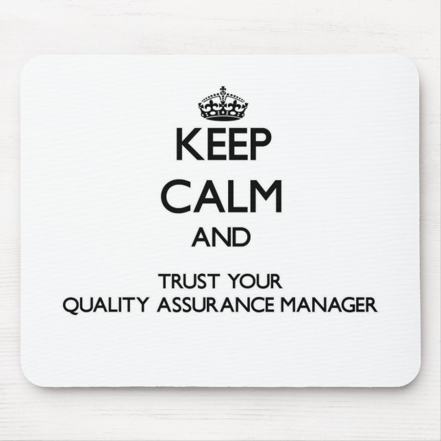 Keep Calm and Trust Your Quality Assurance Manager Mouse Pad (Front)