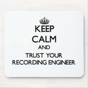 Keep Calm and Trust Your Recording Engineer Mouse Pad