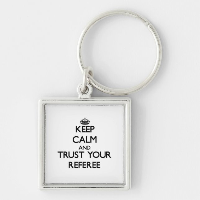 Keep Calm and Trust Your Referee Key Ring (Front)
