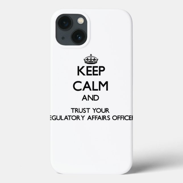 Keep Calm and Trust Your Regulatory Affairs Office Case-Mate iPhone Case (Back)