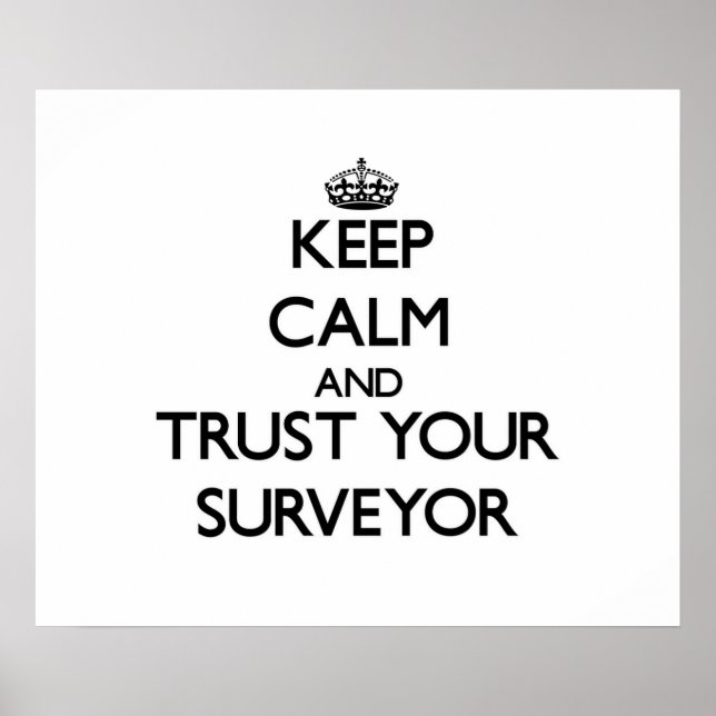 Keep Calm and Trust Your Surveyor Poster (Front)