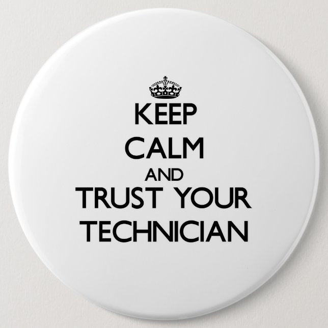 Keep Calm and Trust Your Technician 6 Cm Round Badge (Front)