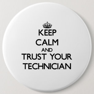 Keep Calm and Trust Your Technician 6 Cm Round Badge