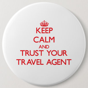 Keep Calm and trust your Travel Agent 6 Cm Round Badge