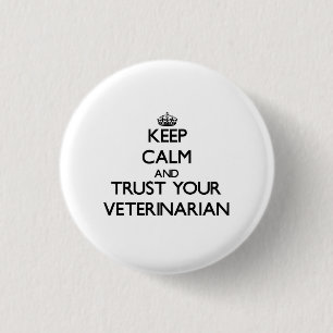 Keep Calm and Trust Your Veterinarian 3 Cm Round Badge
