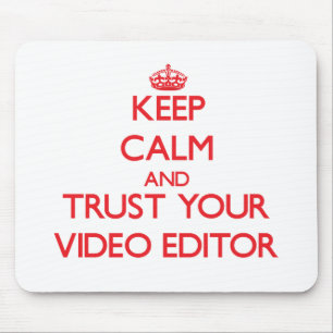 Keep Calm and trust your Video Editor Mouse Pad
