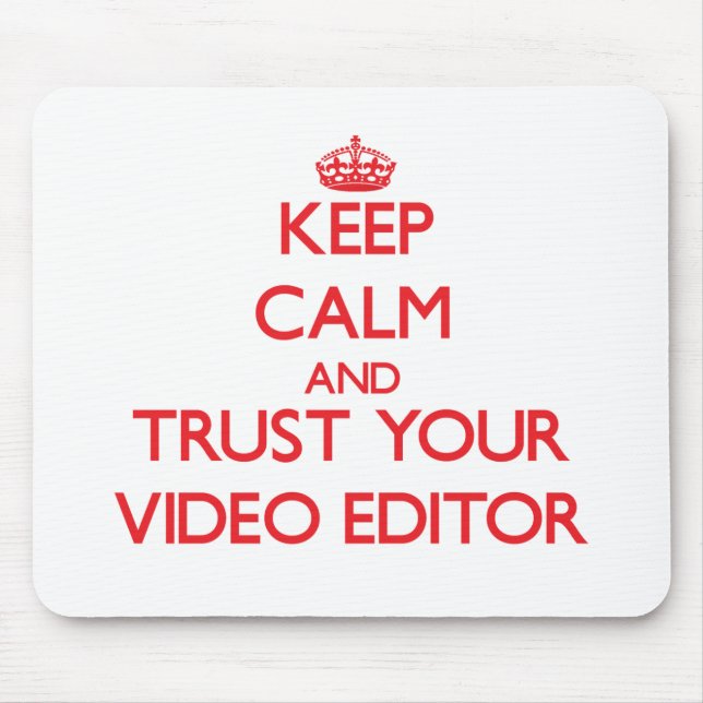 Keep Calm and trust your Video Editor Mouse Pad (Front)