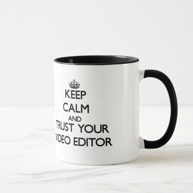 Keep Calm and Trust Your Video Editor Mug (Right)